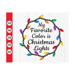 my favorite color is christmas lights svg,christmas light string svg,funny christmas saying,merry christmas,instant down