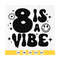 MR-410202395226-eight-is-a-vibe-svg-8th-birthday-svg-8th-birthday-shirt-image-1.jpg