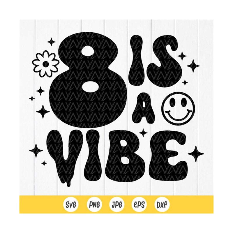MR-410202395226-eight-is-a-vibe-svg-8th-birthday-svg-8th-birthday-shirt-image-1.jpg
