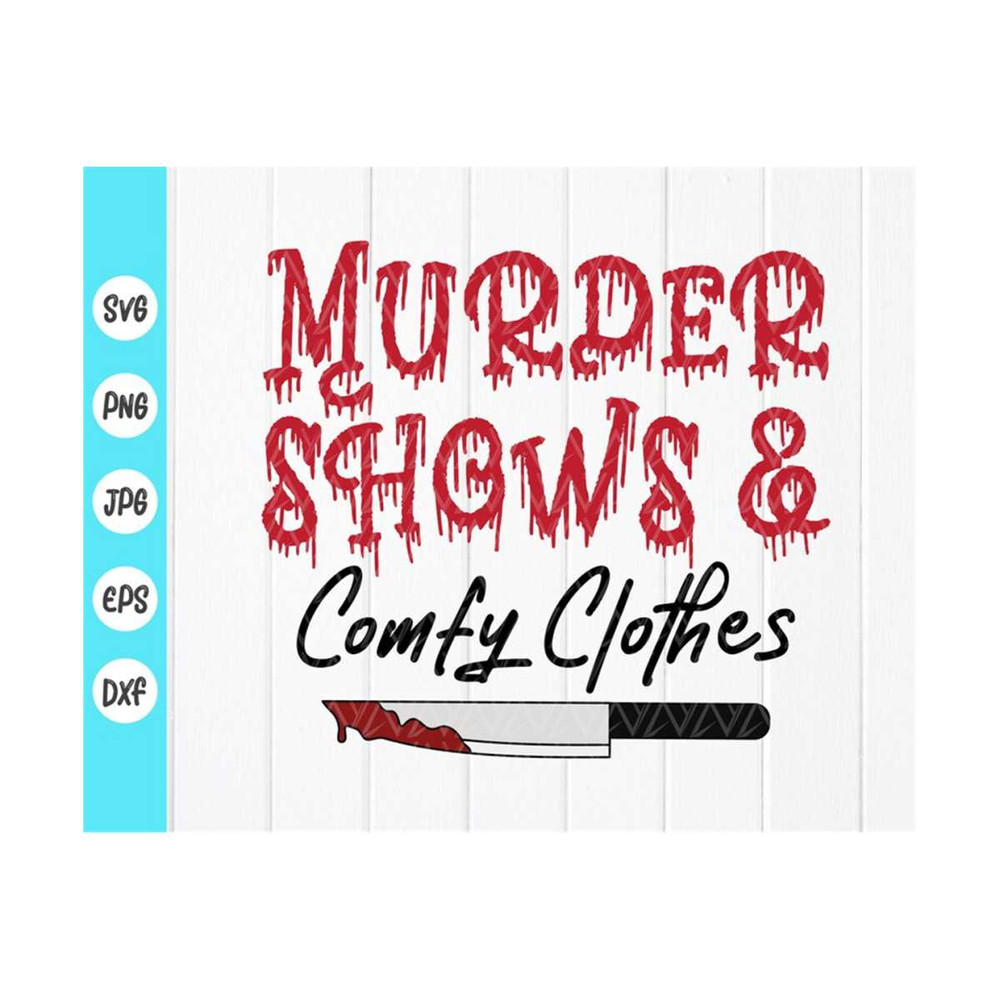 MR-410202395234-murder-shows-and-comfy-clothes-svg-true-crime-junkie-svg-image-1.jpg