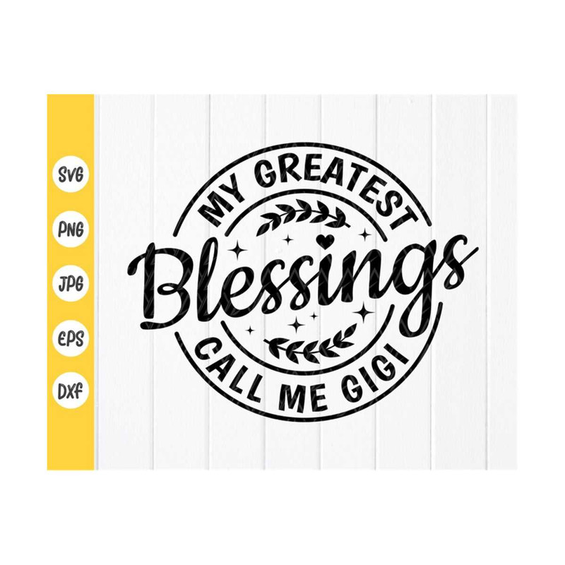 MR-410202395550-my-greatest-blessings-call-me-gigi-svg-grandma-shirt-svg-mom-image-1.jpg