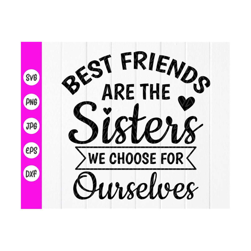 MR-41020239587-best-friends-are-the-sisters-we-choose-for-ourselves-svg-best-image-1.jpg