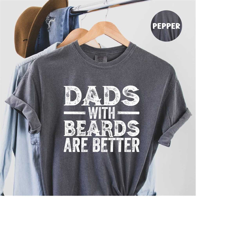 MR-41020239595-dads-with-beards-are-better-shirt-funny-dad-shirt-fathers-pepper.jpg