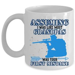 cool hunting coffee mug, i was like most grandpas cup