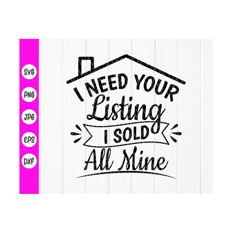 MR-410202310039-i-need-your-listing-i-sold-all-mine-svg-real-estate-agent-image-1.jpg