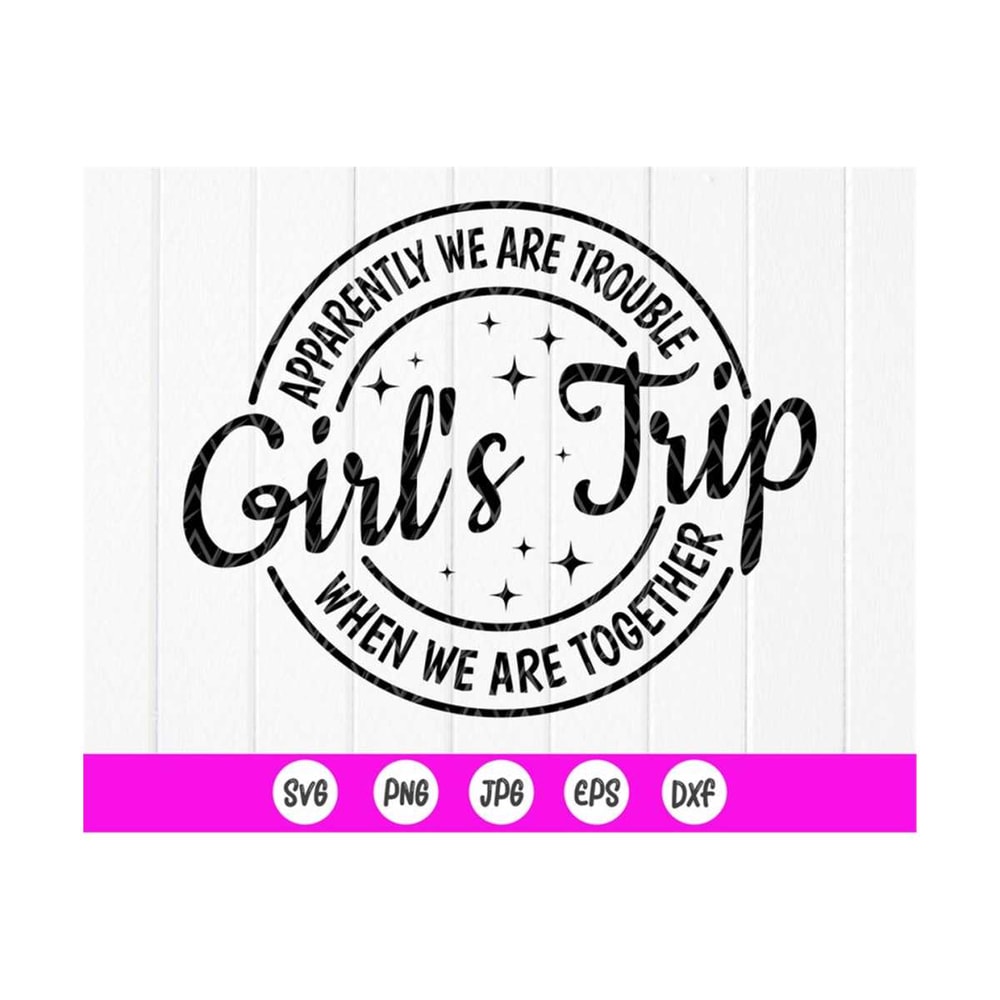 MR-410202310211-girls-trip-svg-apparently-we-are-trouble-together-svg-image-1.jpg