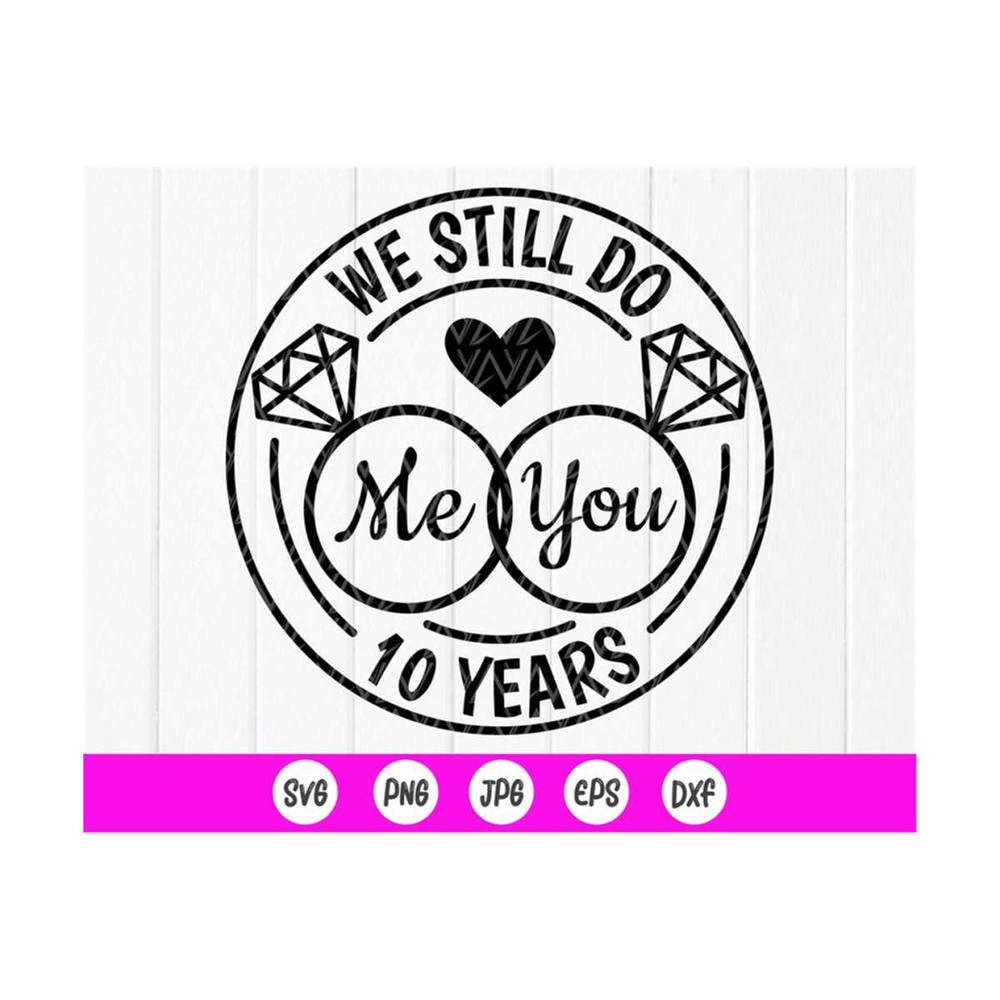 MR-410202310421-we-still-do-me-and-you-10th-anniversary-svg-couples-gift-svg-image-1.jpg