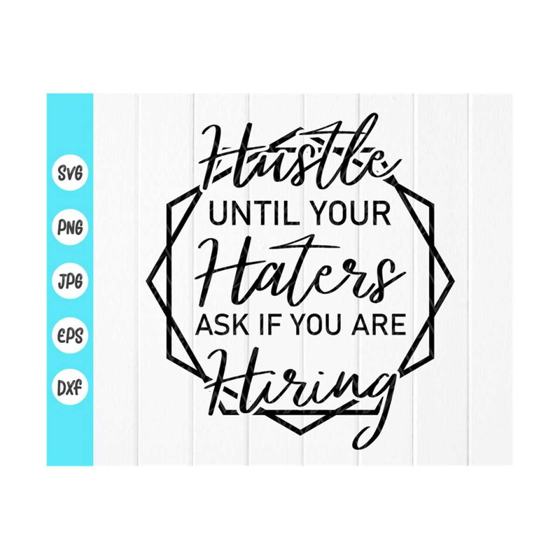 MR-410202310840-hustle-until-your-haters-ask-if-you-are-hiring-svg-mother-image-1.jpg
