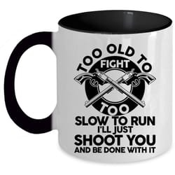 cool hunting coffee mug, too old to fight too slow to run accent mug