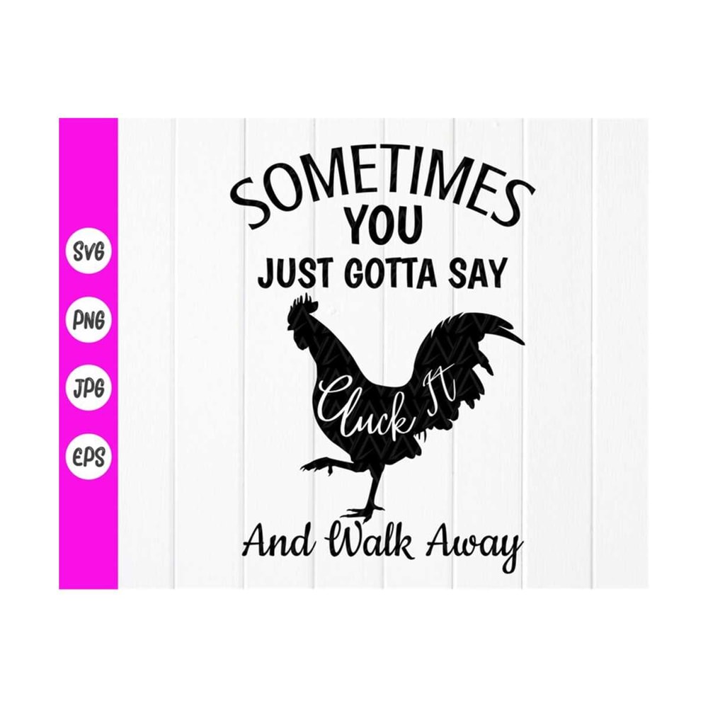 MR-410202310956-funny-kitchen-svgsometimes-you-just-gotta-say-cluck-it-and-image-1.jpg