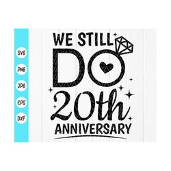 we still do 20th anniversary svg,couples gift svg,marriage svg,mr & mrs svg,wedding,bride,personalized gift,instant down