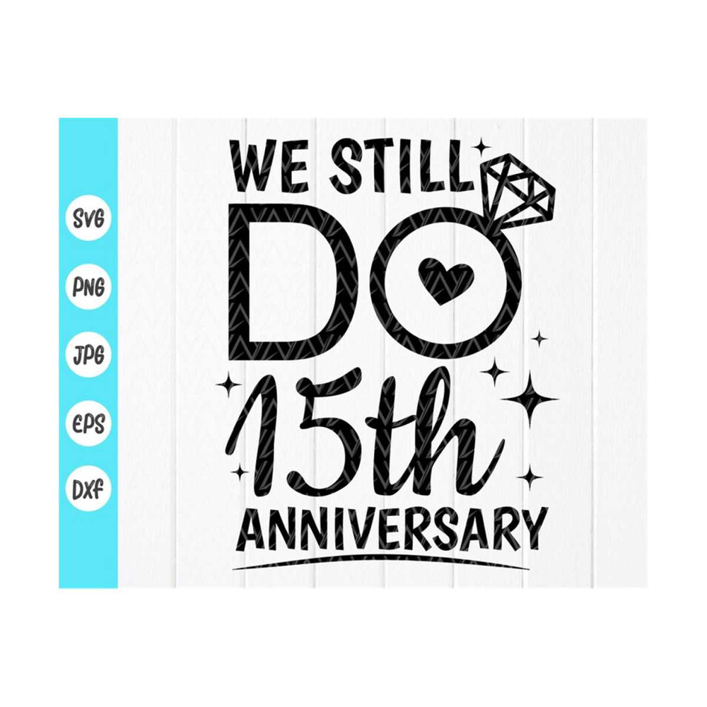 MR-4102023101050-we-still-do-15th-anniversary-svgcouples-gift-svgmarriage-image-1.jpg