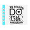 MR-4102023101050-we-still-do-15th-anniversary-svgcouples-gift-svgmarriage-image-1.jpg
