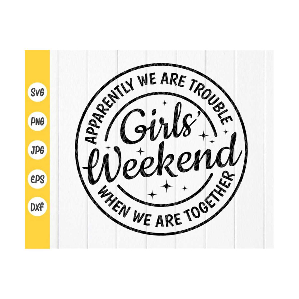 MR-4102023101849-girls-weekend-svg-apparently-we-are-trouble-together-svg-image-1.jpg