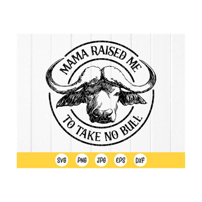 MR-4102023102022-mama-raised-me-to-take-no-bull-svgquotes-svgwestern-svgkids-image-1.jpg
