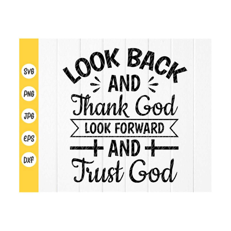 MR-4102023102132-look-back-and-thank-god-look-forward-and-trust-god-svg-image-1.jpg