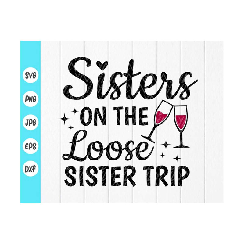 MR-410202310231-sisters-on-the-loose-sisters-trip-svggirls-weekend-image-1.jpg
