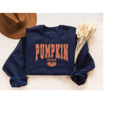 pumpkin spice sweatshirt, pumpkin spice shirt, thanksgiving shirt, fall season shirt, autumn fall shirt, fall cozy sweat