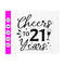 MR-410202310279-cheers-to-21-years-svg21st-birthday-svgmy-21st-birthday-image-1.jpg