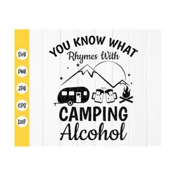 camping & drinking svg, you know what rhymes with camping...alcohol  svg, funny camping quote svg, instant download file