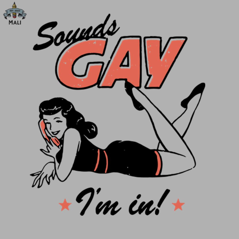 ML0607397-Sounds Gay Im In 3 Sublimation PNG Download.jpg