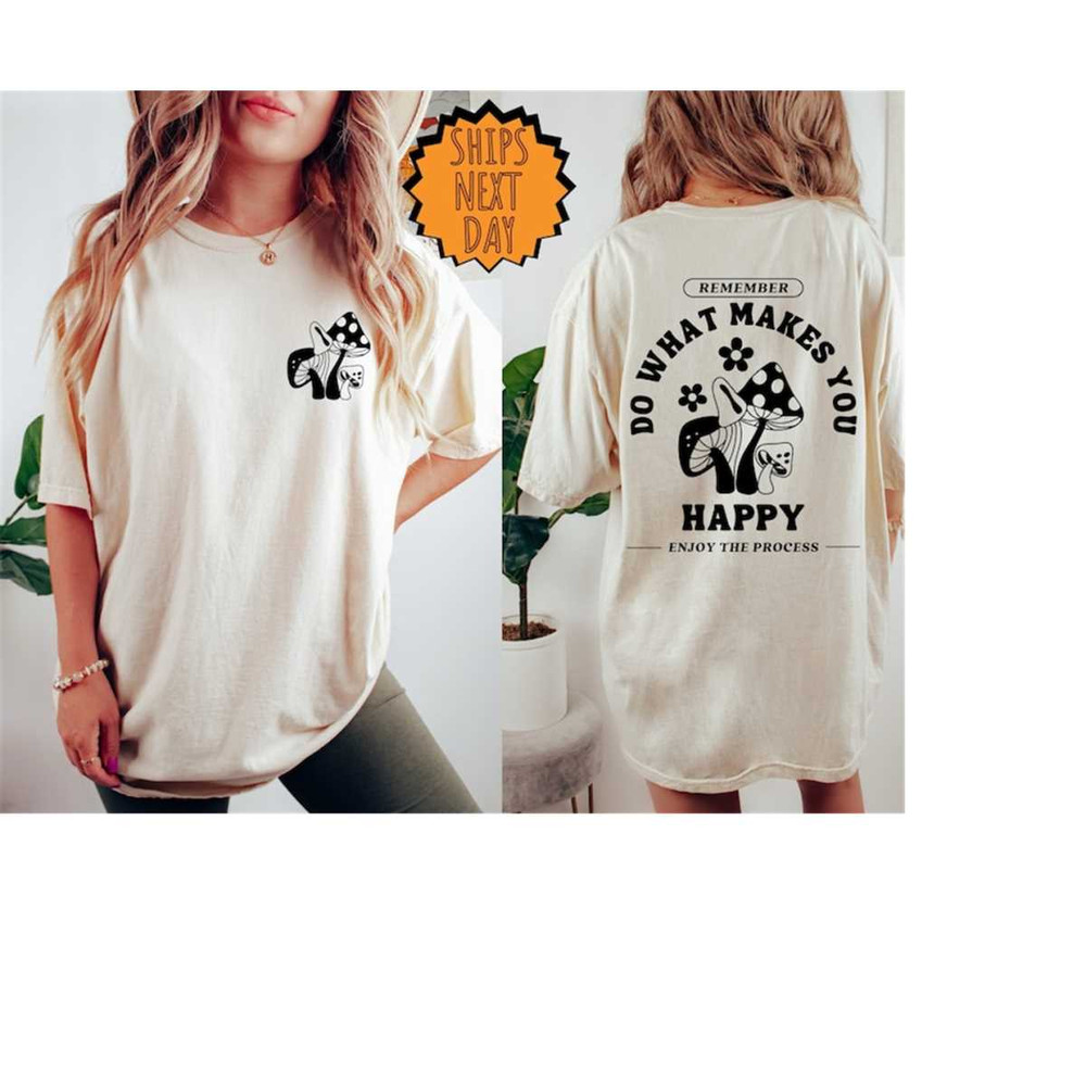 MR-4102023102957-do-what-makes-you-happy-shirt-front-and-back-quote-shirts-image-1.jpg