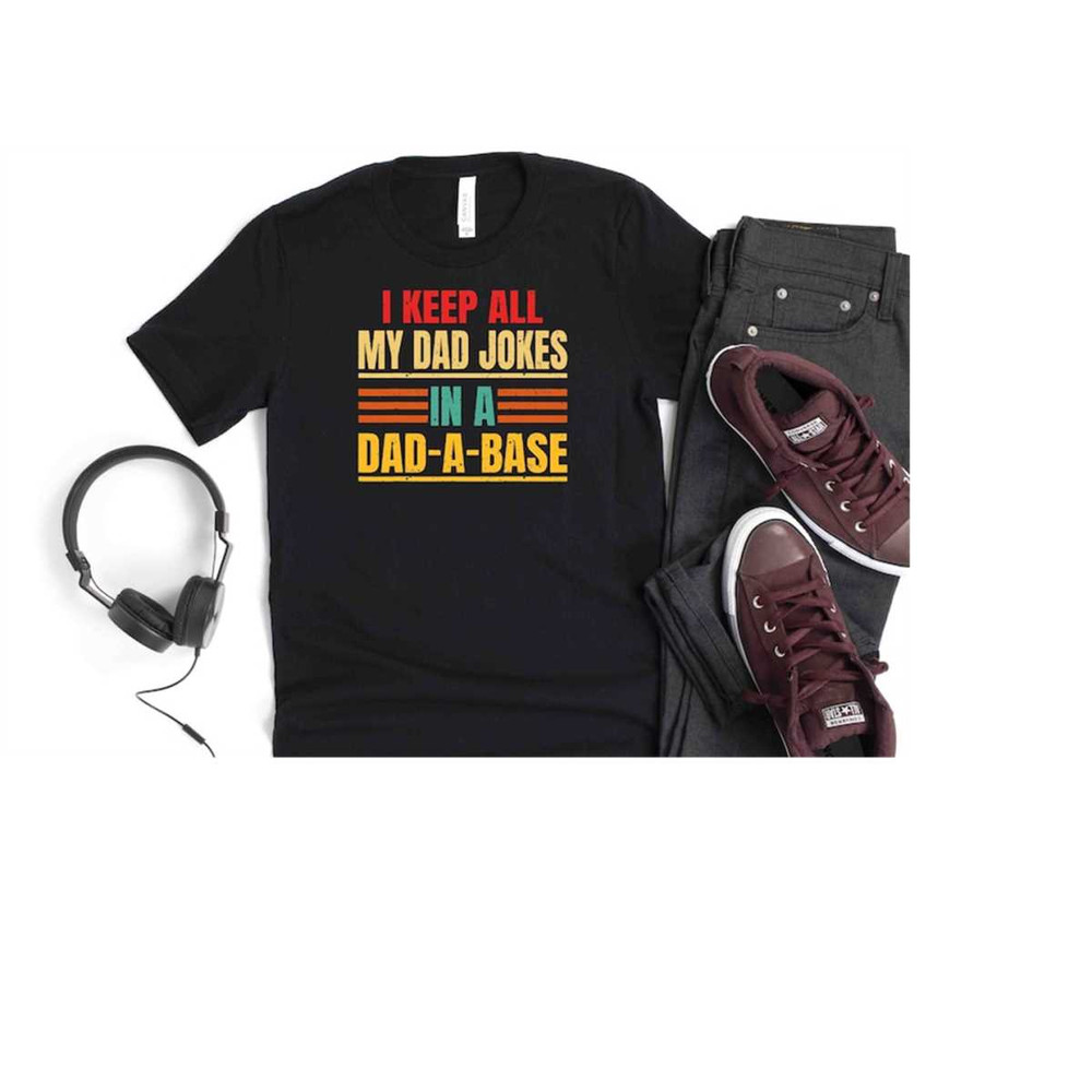 MR-4102023103254-i-keep-all-my-dad-jokes-in-a-dad-a-base-funny-gift-for-dad-image-1.jpg