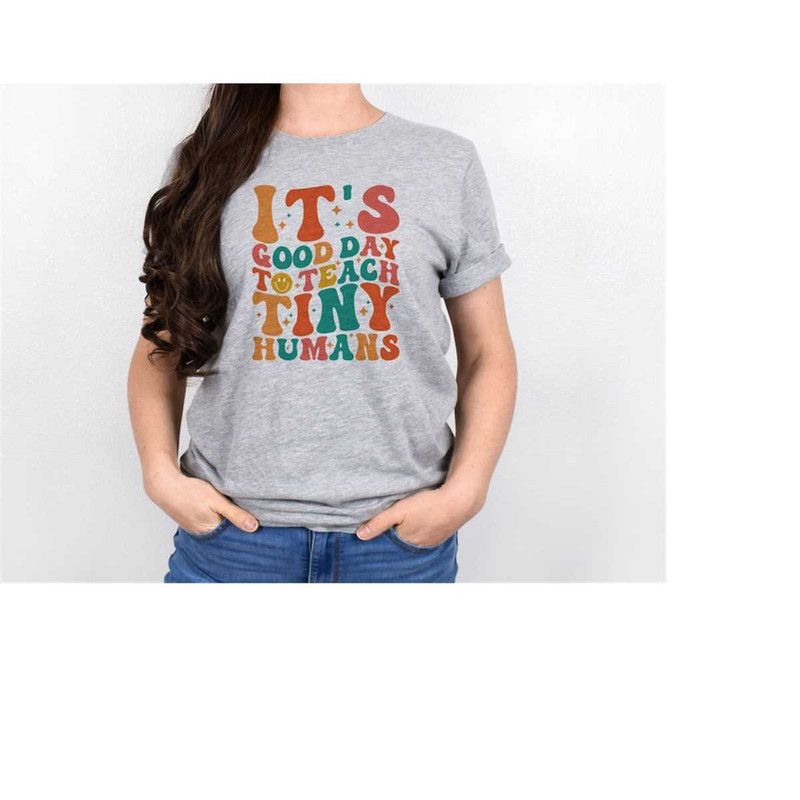 MR-4102023103411-its-a-good-day-to-teach-tiny-humans-shirt-teacher-image-1.jpg