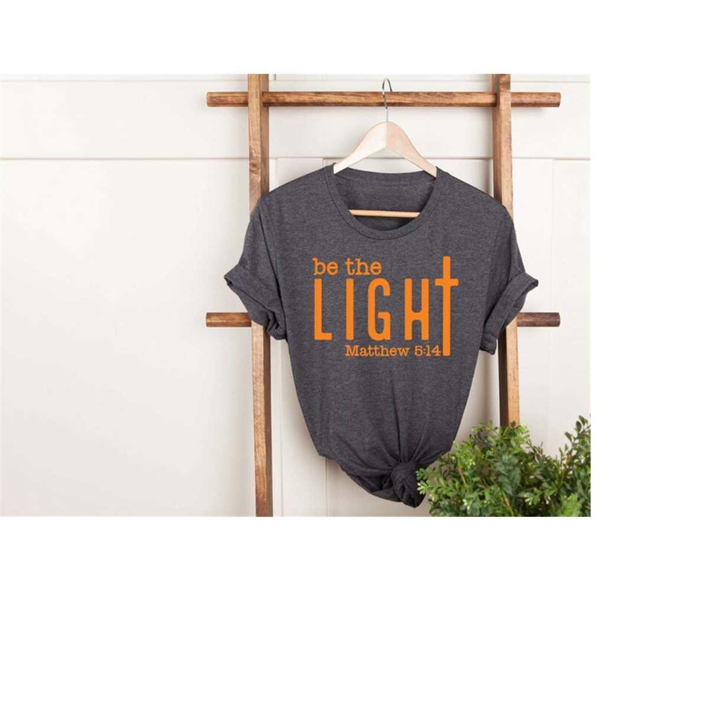 MR-4102023103959-be-the-light-shirt-christian-shirt-inspirational-shirt-image-1.jpg