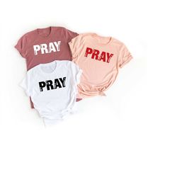 pray for it pray on it pray over it pray through it shirt, christian matching family shirt, inspirational shirt, church