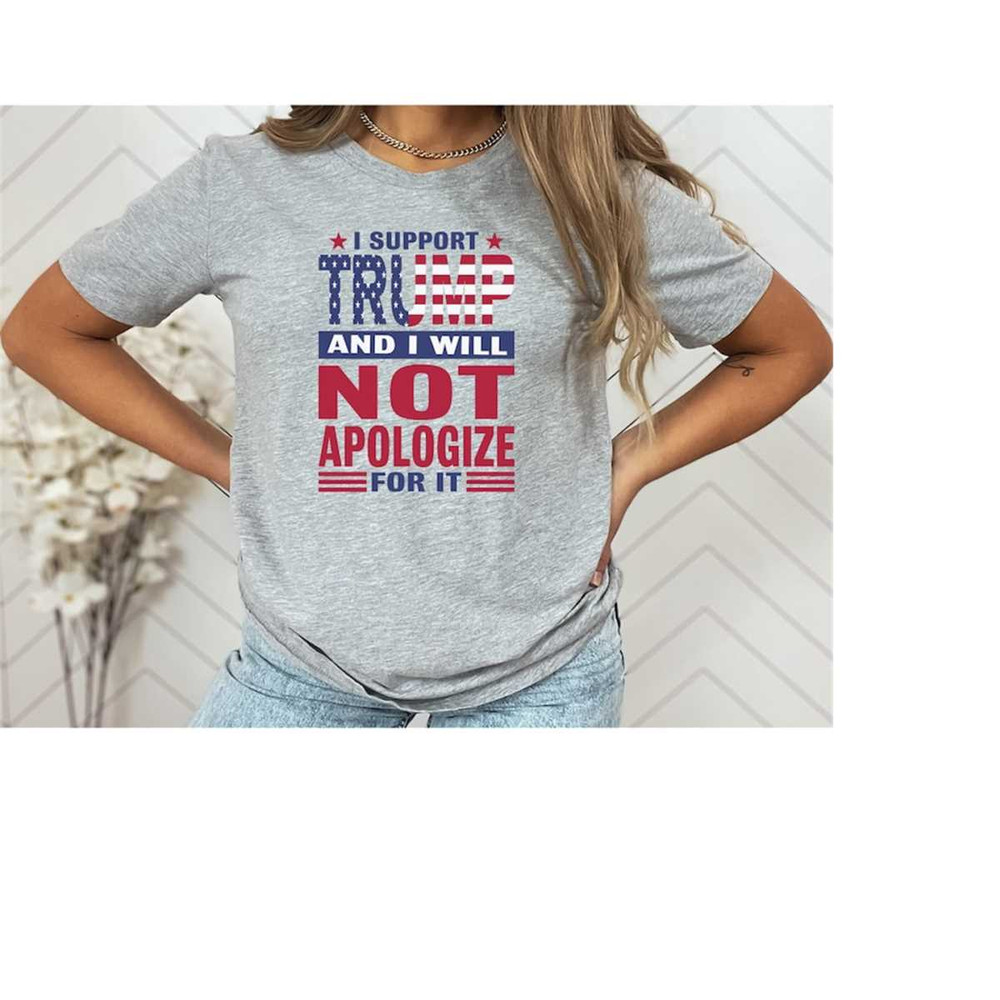 MR-410202311833-i-support-trump-and-i-will-not-apologize-for-it-republican-image-1.jpg