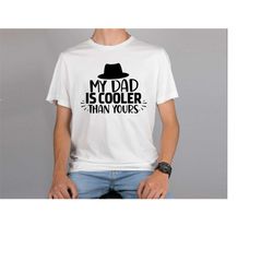 my dad is cooler than yours shirt father's day gift, dad shirt, new dad gift, personalized dad shirt, father's day gift