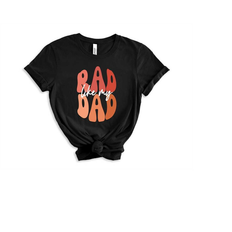 MR-4102023113032-rad-like-my-dad-shirt-cool-dad-shirt-cool-dad-gift-funny-image-1.jpg