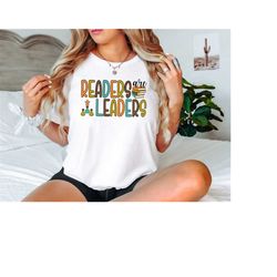 readers are leaders shirt, teacher gift, teacher shirt, elementary school teacher shirt, kindergarten teacher shirt, chr