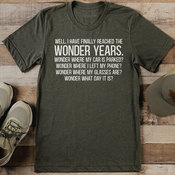 Well I Have Finally Reached The Wonder Years Tee - Inspire Uplift