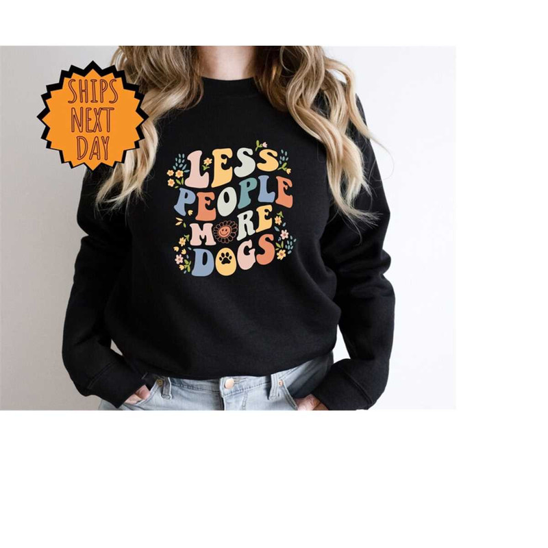 MR-4102023115519-less-people-more-dogs-sweatshirt-animal-lover-sweater-pet-image-1.jpg