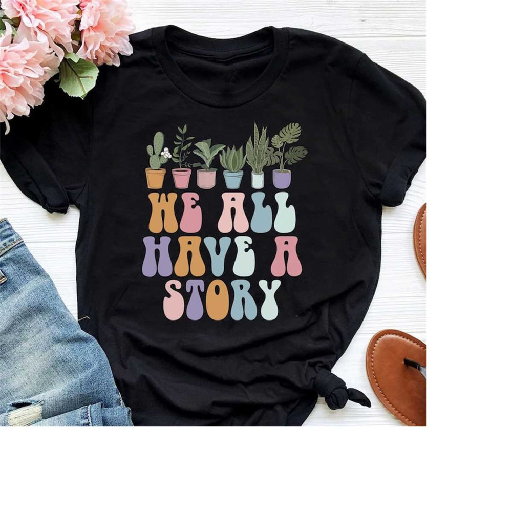 MR-4102023115711-we-all-have-a-story-shirt-inspirational-shirt-mental-health-image-1.jpg