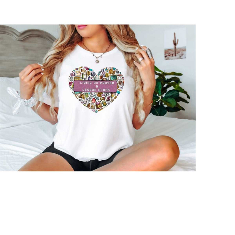 MR-4102023115737-living-on-prayer-and-lesson-plans-shirt-teacher-shirt-image-1.jpg