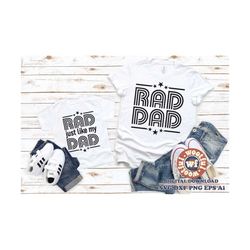 rad dad & rad just like my dad svg, father and son matching svg, dad and son svg, dad saying, family, svg dxf eps ai png