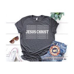 jesus christ svg, stacked svg, christian svg, jesus svg, god svg, religious quote, religious saying, faith, svg dxf eps