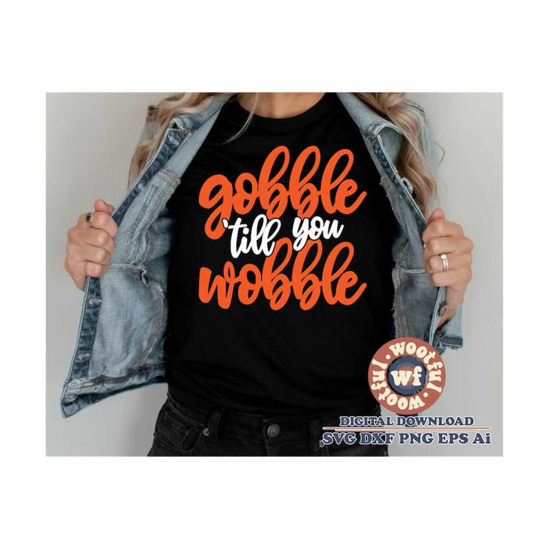 MR-41020231396-gobble-til-you-wobble-svg-thankful-svg-fall-svg-autumn-image-1.jpg