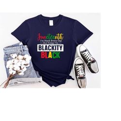 blackity black shirt, black history month gift, black culture shirt, juneteenth day shirt, i'm black everyday but today