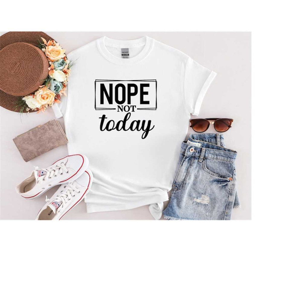 MR-410202314127-nope-not-today-t-shirt-funny-adult-t-shirt-not-today-nope-image-1.jpg