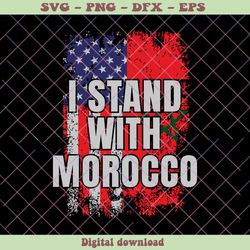 I Stand With Morocco USA Morocco Flag SVG File For Cricut