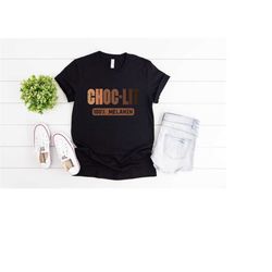choc lit 100 melanin shirt | african american t-shirt |black day gift | melanin shirt| black woman shirt