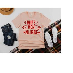wife mom nurse shirt, gift for nurse, nursing mom shirt, gift for wife, mothers day gift, nurse appreciation, nurse week