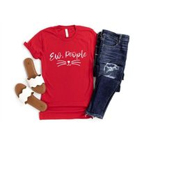 ew people shirt, funny shirt, sarcasm shirt, funny cat shirt, antisocial shirt, workout t-shirt, funny tee, awkward shir