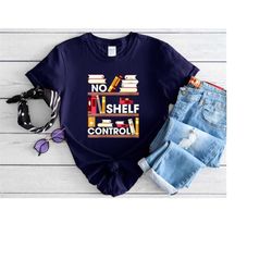 book lover shirt, i have no shelf control shirt, library shirt, book shelf design tee, bookworm apparel, librarian shirt