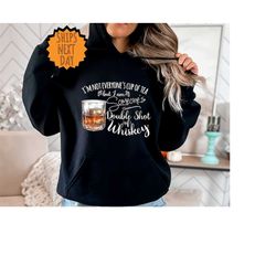 I'm Not Everyone's Cup of Tea but I'm Someone's Shot of Whiskey Hoodie, Whiskey Hoodie, Cute Drinking Hoodie, Gift for H