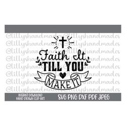 faith it till you make it svg, christian quotes svg, christian shirt svg, faith over fear svg, faith svg, christian svg,